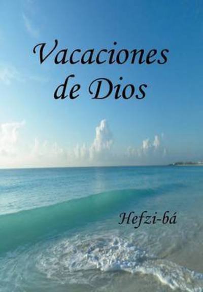 Cover for Hefzi-ba · Vacaciones De Dios (Innbunden bok) (2015)