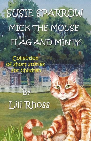 Cover for Lili Rhoss · Susie Sparrow, Mick the Mouse, Flag and Minty (Paperback Book) (2015)