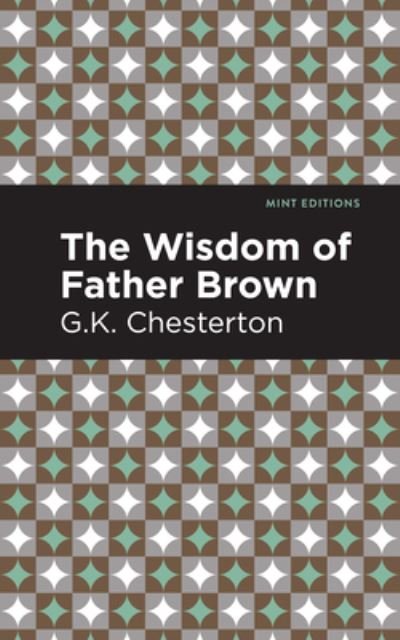 Cover for G. K. Chesterton · The Wisdom of Father Brown - Mint Editions (Gebundenes Buch) (2021)