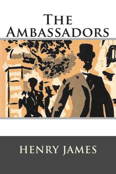 The Ambassadors - Henry James - Livros - Createspace - 9781515099666 - 15 de julho de 2015