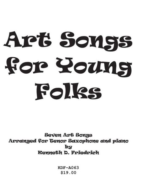 Cover for Kenneth Friedrich · Art Songs for Young Folks - Tenor Saxophone and Piano (Paperback Book) (2013)