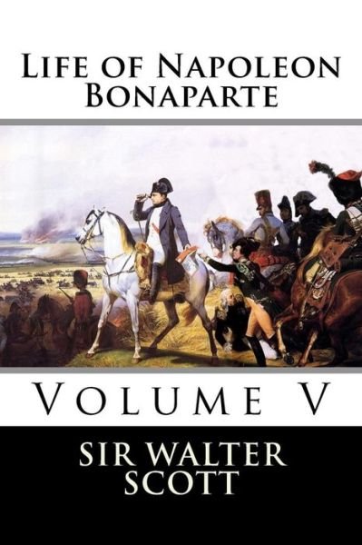 Cover for Sir Walter Scott · Life of Napoleon Bonaparte (Volume V) (Paperback Book) (2015)