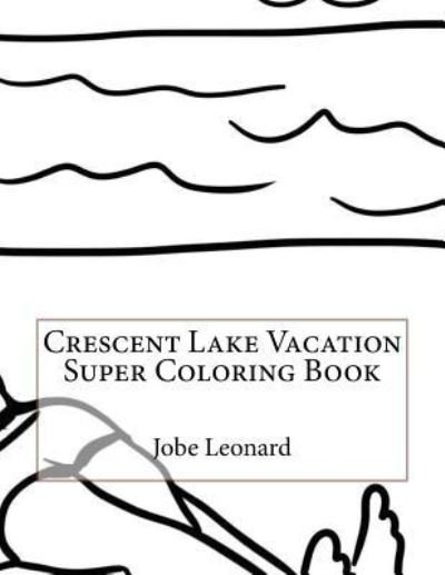 Cover for Jobe Leonard · Crescent Lake Vacation Super Coloring Book (Paperback Book) (2016)