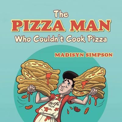 Cover for Madisyn Simpson · The Pizza Man Who Couldn't Cook Pizza (Paperback Book) (2017)