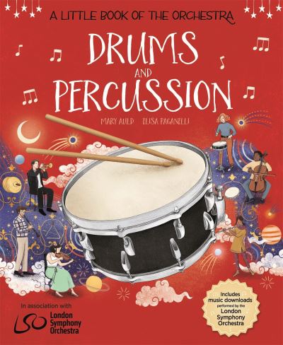 A Little Book of the Orchestra: Drums and Percussion - A Little Book the Orchestra - Mary Auld - Books - Hachette Children's Group - 9781526314666 - July 13, 2023