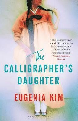 The Calligrapher's Daughter - Eugenia Kim - Książki - Bloomsbury Publishing PLC - 9781526608666 - 1 listopada 2018