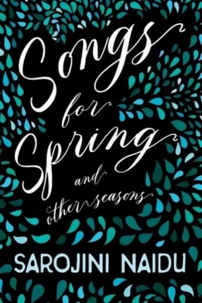 Cover for Sarojini Naidu · Songs for Spring - And Other Seasons : With an Introduction by Edmund Gosse (Paperback Book) (2020)