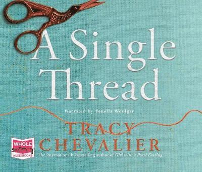 Cover for Tracy Chevalier · A Single Thread (Hörbok (CD)) [Unabridged edition] (2019)