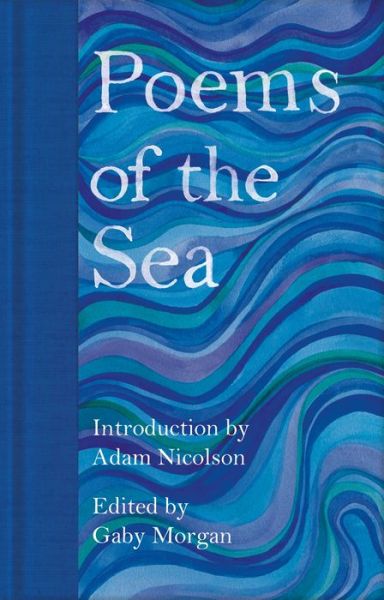 Cover for Morgan, Gaby (Ed) · Poems of the Sea - Macmillan Collector's Library (Hardcover Book) (2021)