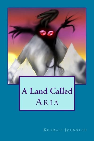 Cover for Keomali Johnston · A Land Called Aria (Paperback Book) (2016)