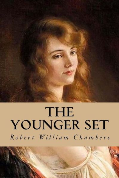 Cover for Robert William Chambers · The Younger Set (Paperback Book) (2016)