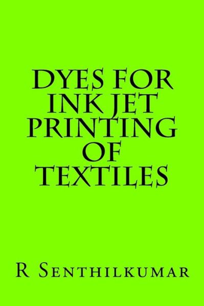 Cover for R Senthilkumar · Dyes for Ink jet Printing of textiles (Paperback Book) (2016)