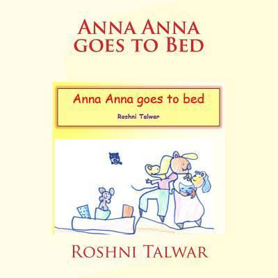 Cover for Roshni Talwar · Anna Anna goes to Bed (Paperback Bog) (2016)