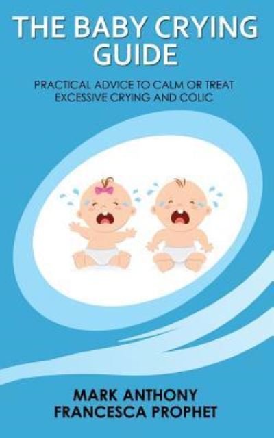 Cover for Mark Anthony · The Baby Crying Guide (Taschenbuch) (2016)