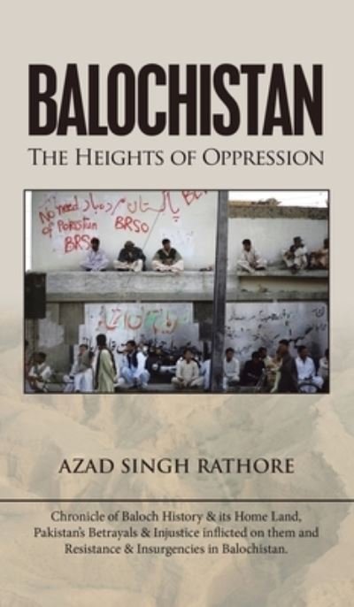 Cover for Azad Singh Rathore · Balochistan The Heights of Oppression (Hardcover Book) (2021)