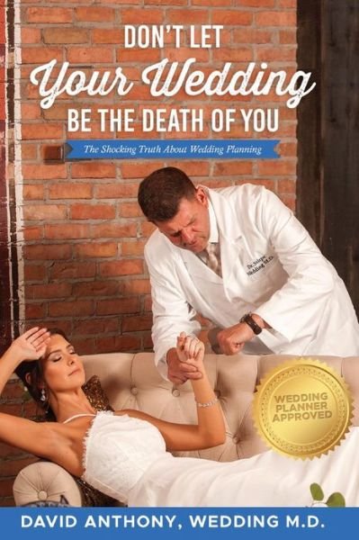 Cover for David Anthony · Don't Let Your Wedding Be the Death of You: The Shocking Truth About Wedding Planning (Paperback Bog) (2019)