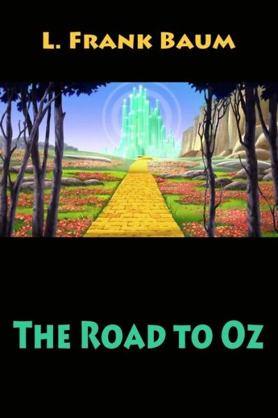 The Road to Oz - L Frank Baum - Książki - Createspace Independent Publishing Platf - 9781544163666 - 27 lutego 2017