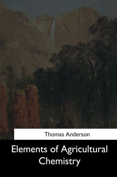 Cover for Thomas Anderson · Elements of Agricultural Chemistry (Paperback Bog) (2017)