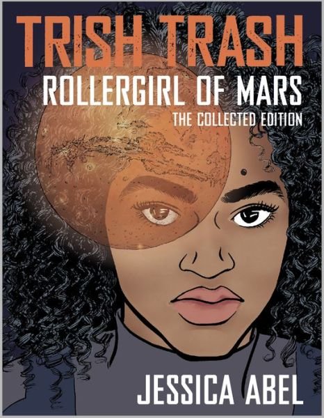 Trish Trash: Rollergirl of Mars Omnibus - Jessica Abel - Bøger - Papercutz - 9781545801666 - 8. januar 2019