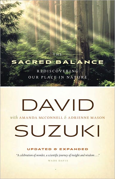 Cover for David Suzuki · The Sacred Balance: Rediscovering Our Place in Nature (Paperback Book) [Third edition] (2007)