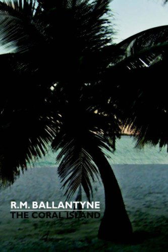 Cover for R. M. Ballantyne · The Coral Island (Taschenbuch) (2024)