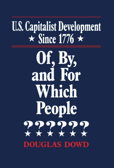 Cover for Douglas Dowd · US Capitalist Development Since 1776: Of, by and for Which People? (Hardcover Book) (1993)