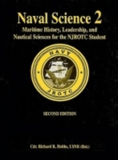 Cover for Richard R. Hobbs · Naval Science 2: Maritime History, Leadership and Nautical Sciences for the NJROTC Student (Hardcover Book) [2nd Ed. edition] (2006)