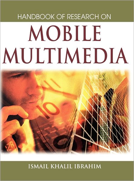 Handbook of Research on Mobile Multimedia - Ismail Khalil Ibrahim - Livros - IGI Global - 9781591408666 - 31 de maio de 2006