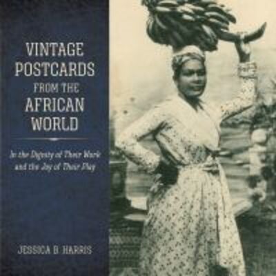 Cover for Jessica B. Harris · Vintage Postcards from the African World: In the Dignity of Their Work and the Joy of Their Play - Atlantic Migrations and the African Diaspora (Hardcover Book) (2020)