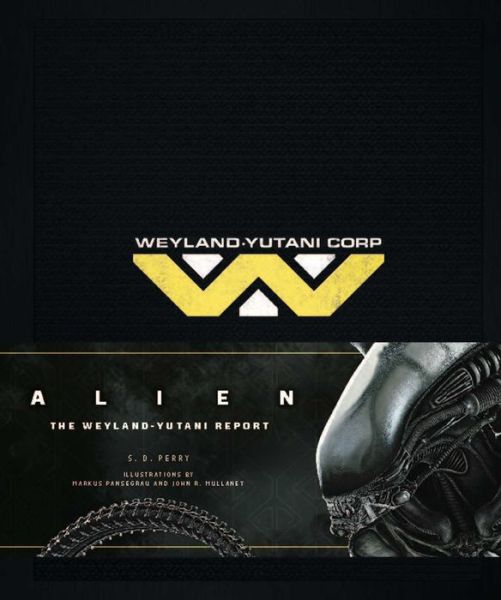 Cover for S. D. Perry · Alien The Weyland-Yutani Report (Hardcover Book) (2016)