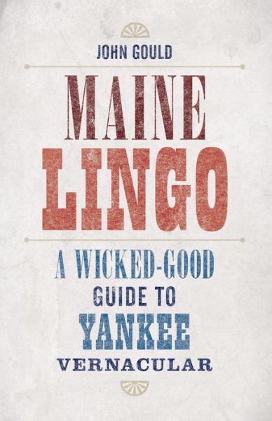 Cover for John Gould · Maine Lingo: A Wicked-Good Guide to Yankee Vernacular (Paperback Book) (2015)