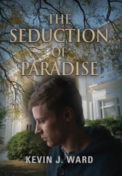 Cover for Kevin J Ward · The Seduction of Paradise (Innbunden bok) (2019)