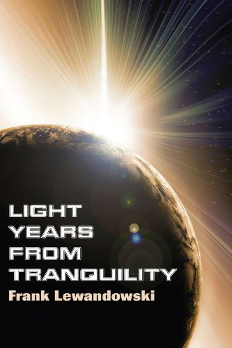 Cover for Frank Lewandowski · Light Years from Tranquility: (Paperback Book) (2011)