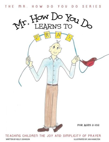 Cover for Kelly Johnson · Mr. How Do You Do Learns to Pray: Teaching Children the Joy and Simplicity of Prayer (Paperback Book) (2015)