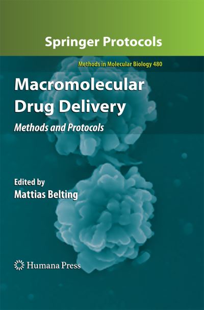 Macromolecular Drug Delivery: Methods and Protocols - Methods in Molecular Biology - Mattias Belting - Books - Humana Press Inc. - 9781627039666 - October 30, 2014