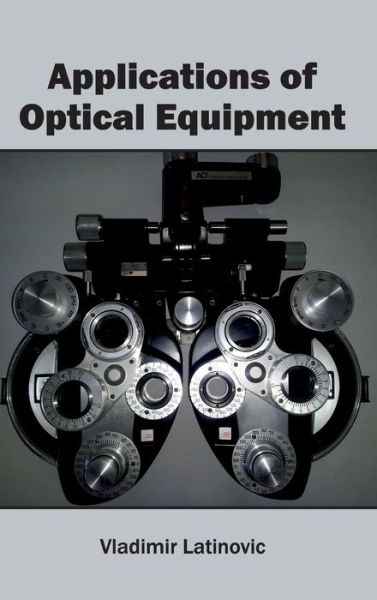 Cover for Vladimir Latinovic · Applications of Optical Equipment (Gebundenes Buch) (2015)