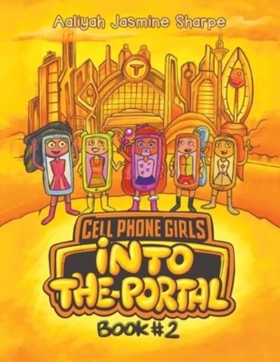 Cover for Aaliyah Jasmine Sharpe · Cell Phone Girls: Into the Portal (Pocketbok) [Book #2 edition] (2021)