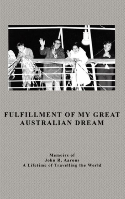 Cover for John Aarons · Fulfillment of My Great Australian Dream (Bog) (2023)