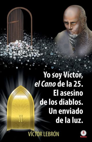 Cover for VÃ­ctor LebrÃ³n · Yo soy Victor, el Cano de la 25. El asesino de los diablos. Un enviado de la luz (Paperback Book) (2021)