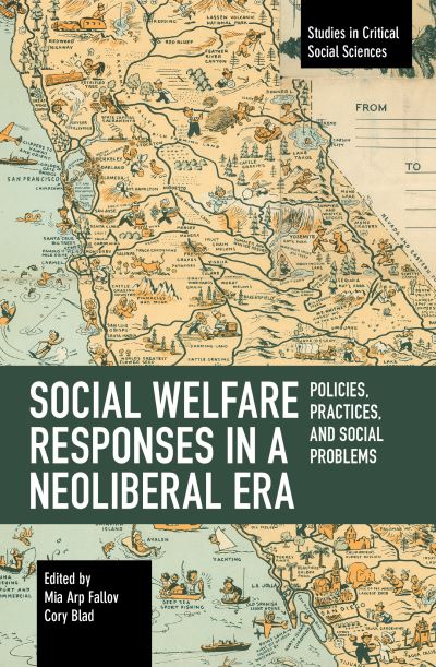 Social Welfare Responses in a Neoliberal Era: Policies, Practices, and Social Problems - Studies in Critical Social Science - - Bücher - Haymarket Books - 9781642595666 - 7. September 2021