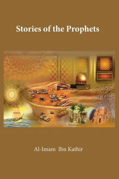 Cover for Hafiz Ibn Kathir · The Stories of the Prophets (Hardcover Book) (2020)