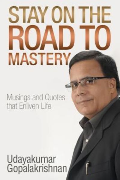 Cover for Udayakumar Gopalakrishnan · Stay on the Road to Mastery (Pocketbok) (2018)