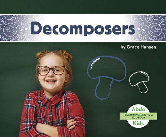 Cover for Grace Hansen · Beginning Science: Decomposers (Paperback Book) (2020)