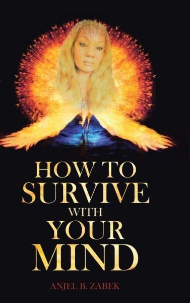Cover for Anjel B Zabek · How to Survive with Your Mind (Hardcover Book) (2019)