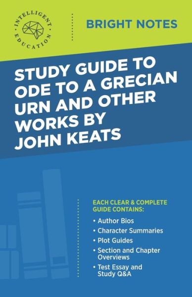 Cover for Intelligent Education · Study Guide to Ode to a Grecian Urn and Other Works by John Keats - Bright Notes (Paperback Book) [3rd edition] (2020)