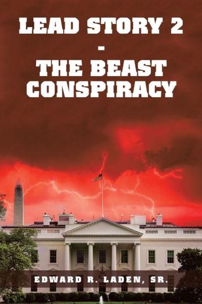 Cover for Laden, Edward R, Sr · Lead Story 2 - the Beast Conspiracy (Paperback Book) (2021)