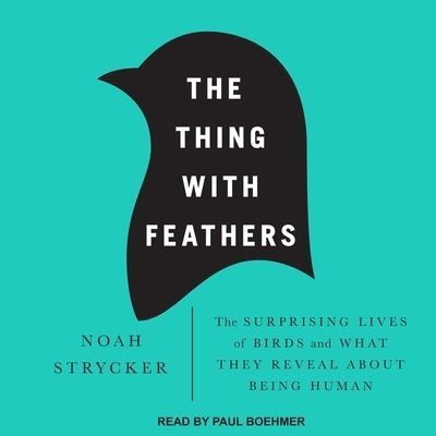 Cover for Noah Strycker · The Thing with Feathers (CD) (2017)