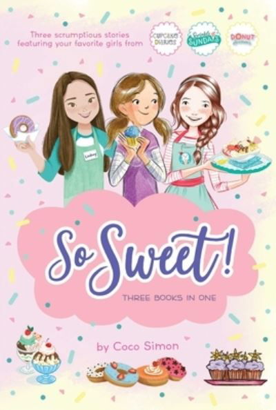 So Sweet! Three Books in One: Katie and the Cupcake Cure; Sunday Sundaes; Hole in the Middle - Coco Simon - Libros - Simon Spotlight - 9781665901666 - 31 de agosto de 2021