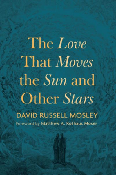 Cover for David Russell Mosley · Love That Moves the Sun and Other Stars (Bok) (2023)