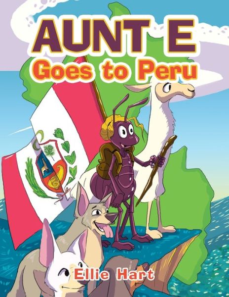 Cover for Ellie Hart · Aunt e Goes to Peru (Bok) (2022)